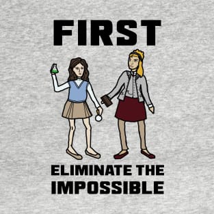 "First Eliminate the Impossible" T-Shirt